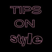 Tips On Style Tips On Style